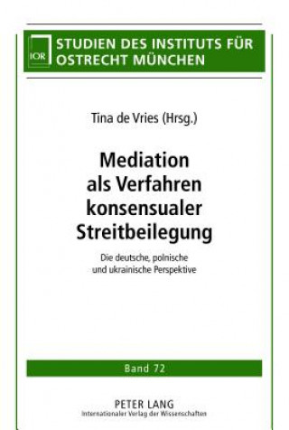 Kniha Mediation ALS Verfahren Konsensualer Streitbeilegung Tina de Vries
