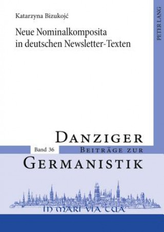 Kniha Neue Nominalkomposita in Deutschen Newsletter-Texten Katarzyna Bizukojc