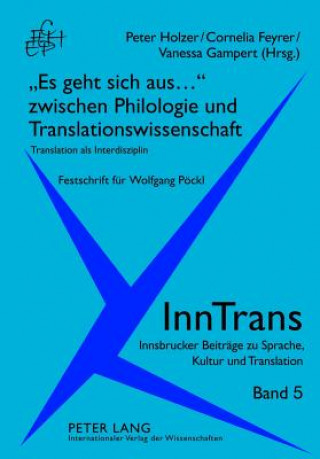 Kniha Es Geht Sich Aus... Zwischen Philologie Und Translationswissenschaft Peter Holzer