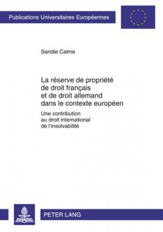 Kniha Reserve de Propriete de Droit Francais Et de Droit Allemand Dans Le Contexte Europeen Sandie Calme