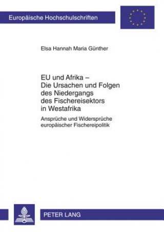 Könyv Eu Und Afrika - Die Ursachen Und Folgen Des Niedergangs Des Fischereisektors in Westafrika Elsa Hannah Maria Günther