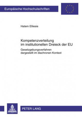 Kniha Kompetenzverteilung Im Institutionellen Dreieck Der Eu Hatem Elliesie