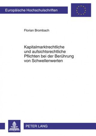 Kniha Kapitalmarktrechtliche Und Aufsichtsrechtliche Pflichten Bei Der Beruehrung Von Schwellenwerten Florian Brombach