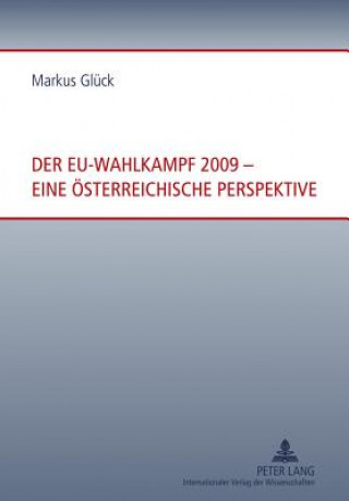 Könyv Eu-Wahlkampf 2009 - Eine Oesterreichische Perspektive Markus Glück