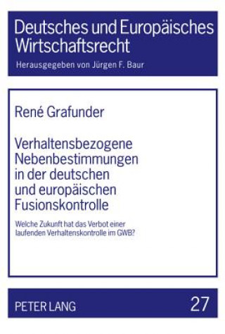 Kniha Verhaltensbezogene Nebenbestimmungen in Der Deutschen Und Europaeischen Fusionskontrolle René Grafunder