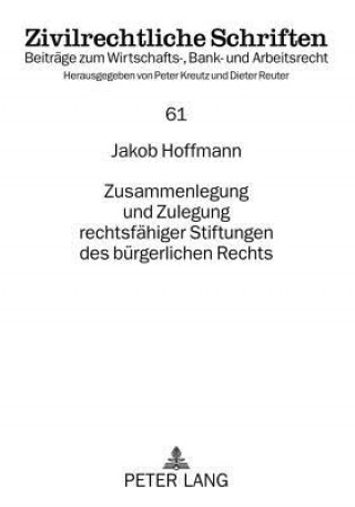 Knjiga Zusammenlegung Und Zulegung Rechtsfaehiger Stiftungen Des Buergerlichen Rechts Jakob Hoffmann