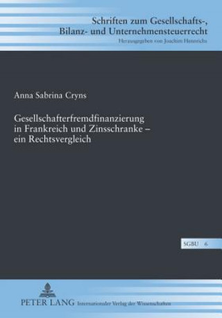 Könyv Gesellschafterfremdfinanzierung in Frankreich Und Zinsschranke - Ein Rechtsvergleich Anna Sabrina Cryns