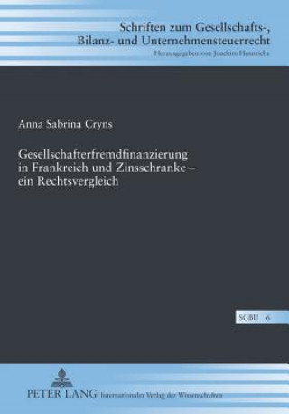 Książka Gesellschafterfremdfinanzierung in Frankreich Und Zinsschranke - Ein Rechtsvergleich Anna Sabrina Cryns