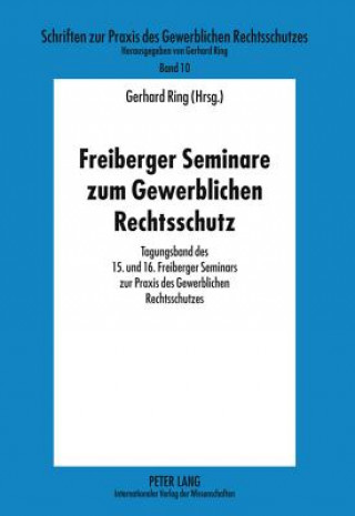 Kniha Freiberger Seminare Zum Gewerblichen Rechtsschutz Gerhard Ring