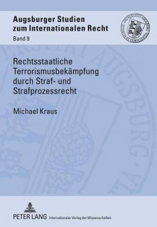 Книга Rechtsstaatliche Terrorismusbekaempfung Durch Straf- Und Strafprozessrecht Michael Kraus