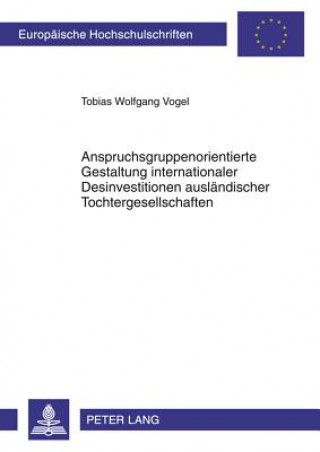 Carte Anspruchsgruppenorientierte Gestaltung Internationaler Desinvestitionen Auslaendischer Tochtergesellschaften Tobias Wolfgang Vogel
