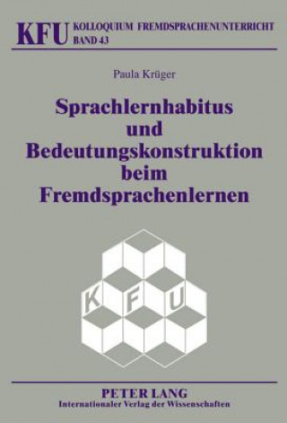 Книга Sprachlernhabitus Und Bedeutungskonstruktion Beim Fremdsprachenlernen Paula Krüger