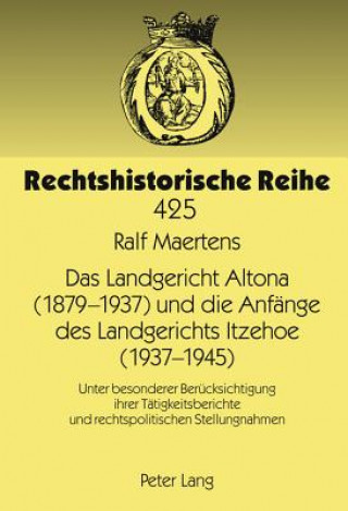 Książka Landgericht Altona (1879&#8198;-1937) Und Die Anfange Des Landgerichts Itzehoe (1937-1945) Ralf Maertens