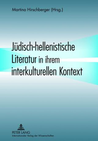 Kniha Juedisch-Hellenistische Literatur in Ihrem Interkulturellen Kontext Martina Hirschberger