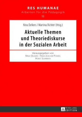 Kniha Aktuelle Themen Und Theoriediskurse in Der Sozialen Arbeit Nina Oelkers