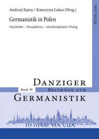Kniha Germanistik in Polen; Geschichte - Perspektiven - interdisziplinarer Dialog Andrzej Katny