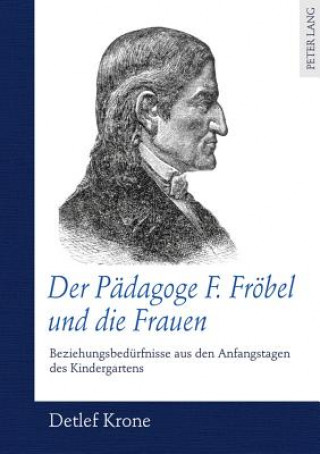 Kniha Paedagoge F. Froebel Und Die Frauen Detlef Krone