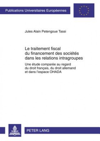 Carte Traitement Fiscal Du Financement Des Societes Dans Les Relations Intragroupes Jules Alain Petengoue Tassi