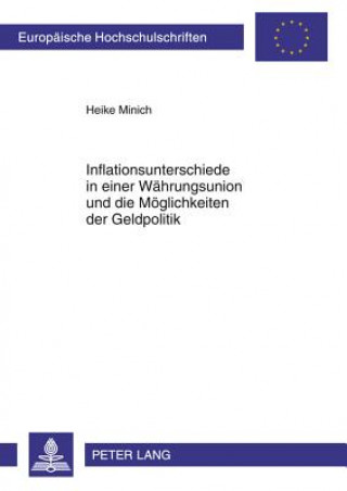 Kniha Inflationsunterschiede in Einer Waehrungsunion Und Die Moeglichkeiten Der Geldpolitik Heike Minich
