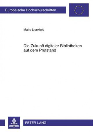 Kniha Zukunft Digitaler Bibliotheken Auf Dem Prufstand Malte Lieckfeld