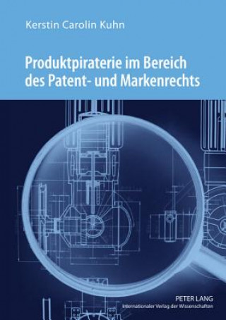 Kniha Produktpiraterie Im Bereich Des Patent- Und Markenrechts Kerstin Carolin Kuhn