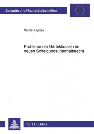 Kniha Probleme Der Haerteklauseln Im Neuen Scheidungsunterhaltsrecht Nicole Kapitza