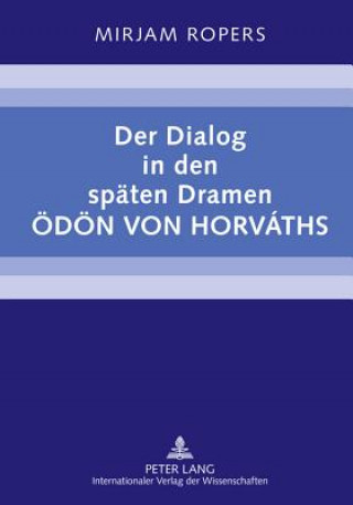 Book Dialog in Den Spaeten Dramen Oedoen Von Horvaths Mirjam Ropers