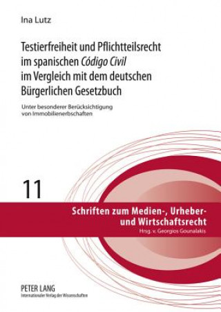 Kniha Testierfreiheit Und Pflichtteilsrecht Im Spanischen Codigo Civil Im Vergleich Mit Dem Deutschen Buergerlichen Gesetzbuch Ina Lutz