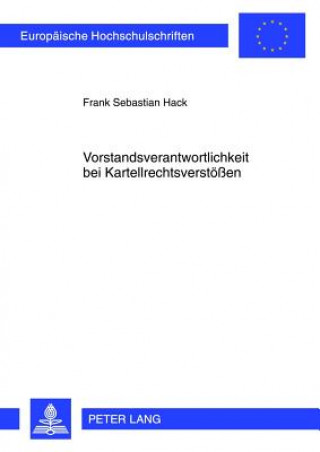 Livre Vorstandsverantwortlichkeit Bei Kartellrechtsverstoessen Frank Sebastian Hack