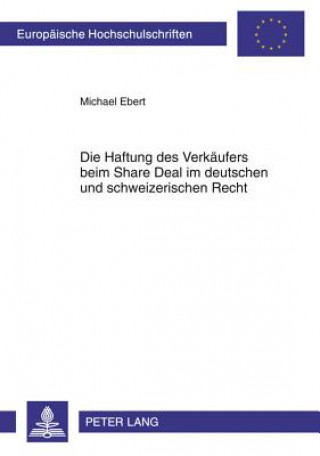 Könyv Haftung Des Verkaeufers Beim Share Deal Im Deutschen Und Schweizerischen Recht Michael Ebert