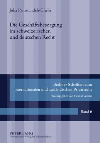 Kniha Geschaeftsbesorgung Im Schweizerischen Und Deutschen Recht Julia Parastandeh-Chehr