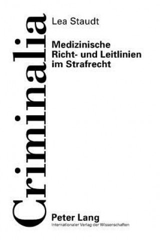 Książka Medizinische Richt- Und Leitlinien Im Strafrecht Lea Staudt