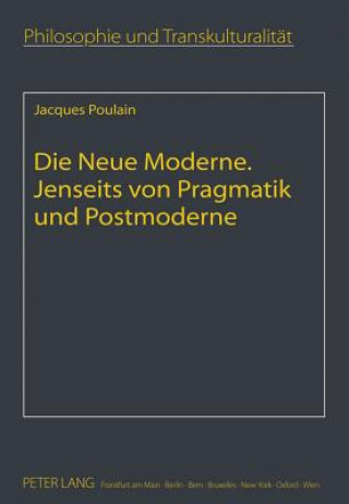 Book Neue Moderne Jenseits Von Pragmatik Und Postmoderne Jacques Poulain