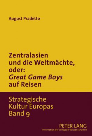 Kniha Zentralasien Und Die Weltmaechte, Oder: Great Game Boys Auf Reisen August Pradetto