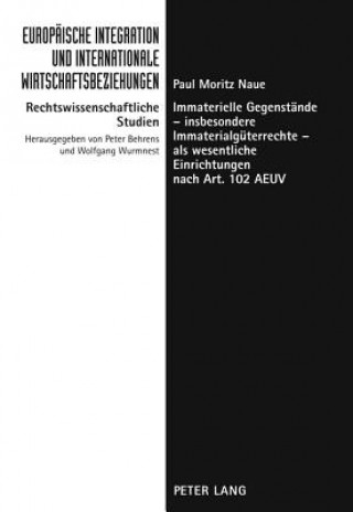 Knjiga Immaterielle Gegenstaende - Insbesondere Immaterialgueterrechte - ALS Wesentliche Einrichtungen Nach Art. 102 Aeuv Paul Moritz Naue