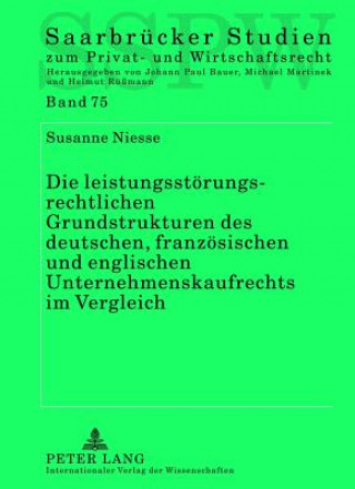 Книга Leistungsstoerungsrechtlichen Grundstrukturen Des Deutschen, Franzoesischen Und Englischen Unternehmenskaufrechts Im Vergleich Susanne Niesse