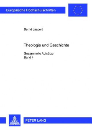 Książka Theologie Und Geschichte Bernd Jaspert