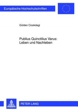 Kniha Publius Quinctilius Varus: Leben Und Nachleben Gülden Cicekdagi