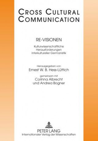 Knjiga Re-Visionen; Kulturwissenschaftliche Herausforderungen interkultureller Germanistik Ernest W. B. Hess-Lüttich