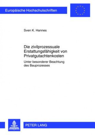 Könyv Zivilprozessuale Erstattungsfaehigkeit Von Privatgutachtenkosten Sven K. Hannes