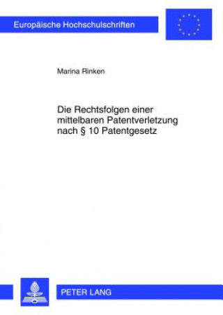 Kniha Die Rechtsfolgen Einer Mittelbaren Patentverletzung Nach  10 Patentgesetz Marina Rinken