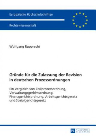 Carte Grunde Fur Die Zulassung Der Revision in Deutschen Prozessordnungen Wolfgang Rupprecht