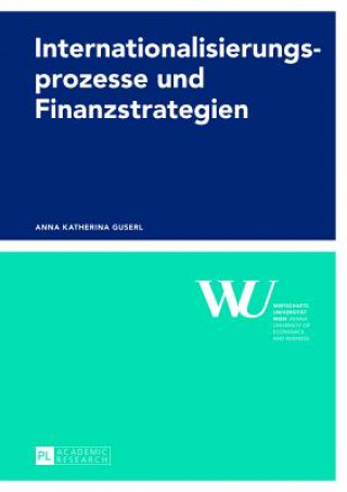 Kniha Internationalisierungsprozesse Und Finanzstrategien Anna Katherina Guserl