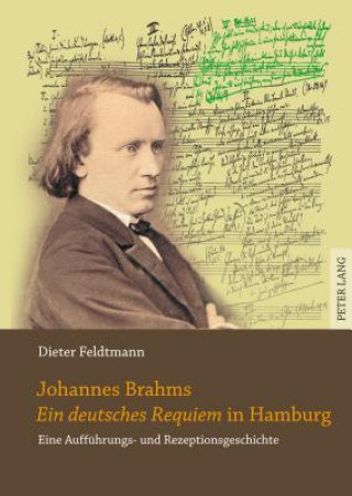 Kniha Johannes Brahms Â«Ein deutsches RequiemÂ» in Hamburg Dieter Feldtmann