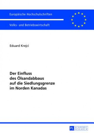 Könyv Der Einfluss des Oelsandabbaus auf die Siedlungsgrenze im Norden Kanadas Eduard Krejci