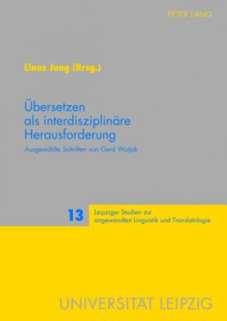 Könyv Uebersetzen als interdisziplinaere Herausforderung Linus Jung