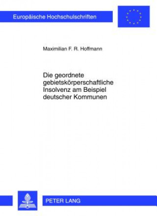 Carte Geordnete Gebietskoerperschaftliche Insolvenz Am Beispiel Deutscher Kommunen Maximilian F. R. Hoffmann