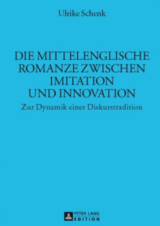 Carte Die Mittelenglische Romanze Zwischen Imitation Und Innovation Ulrike Schenk