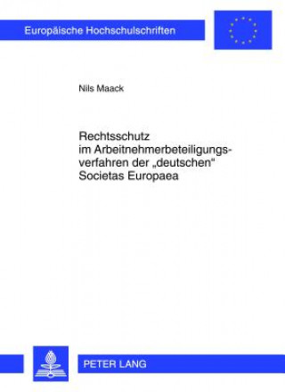 Kniha Rechtsschutz im Arbeitnehmerbeteiligungsverfahren der Â«deutschenÂ» Societas Europaea Nils Maack