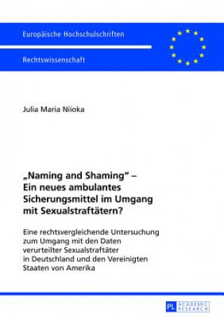 Kniha Â«Naming and ShamingÂ» - Ein neues ambulantes Sicherungsmittel im Umgang mit Sexualstraftaetern? Julia Maria Niioka